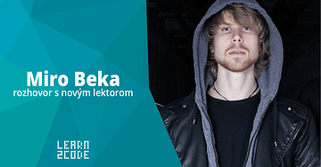 Programování je jistá forma umění, říká lektor Miro Beka