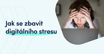 Digitální stres a jak mu předcházet